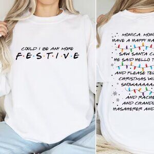 2-side Friend Inspired Sweatshirt Could I Be Any More Festive Phoebe Song GILDAN